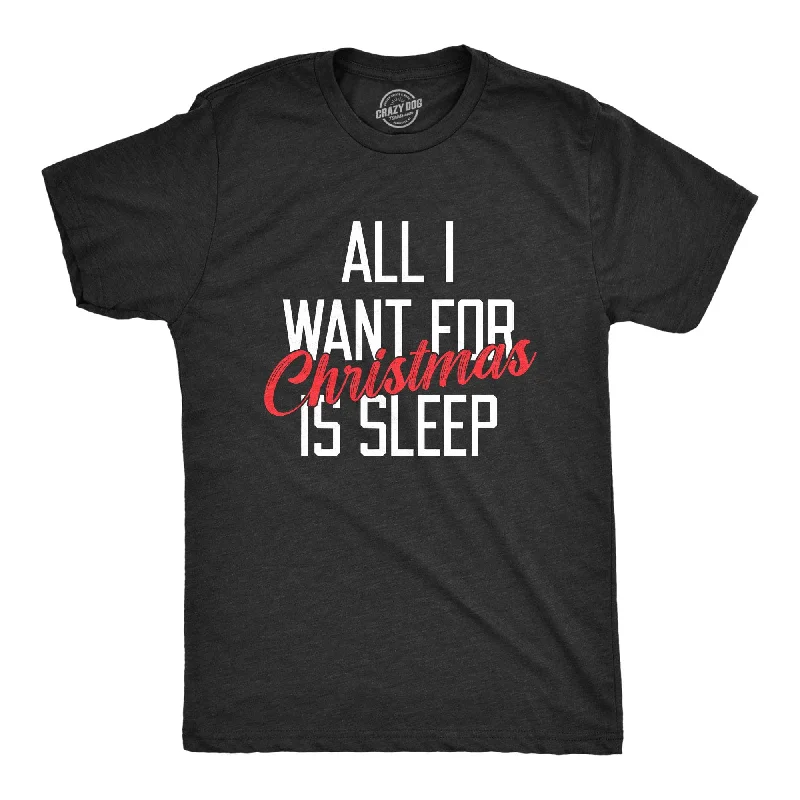 All I Want For Christmas Is Sleep Men's T Shirt