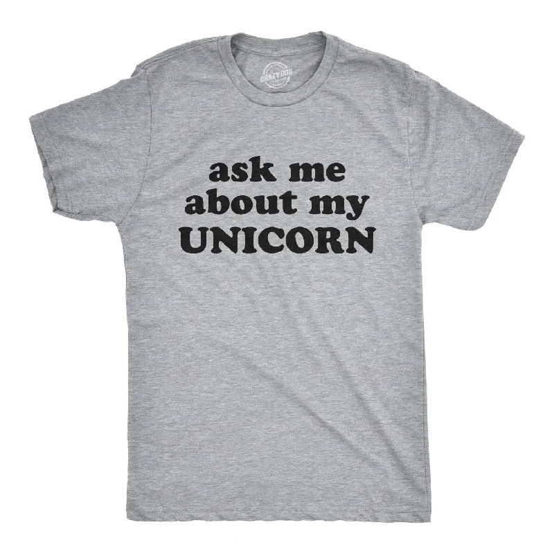 Ask Me About My Unicorn Men's T Shirt