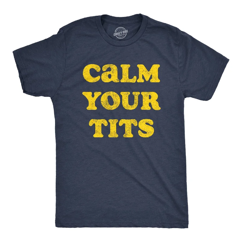 Calm Your Tits Men's T Shirt