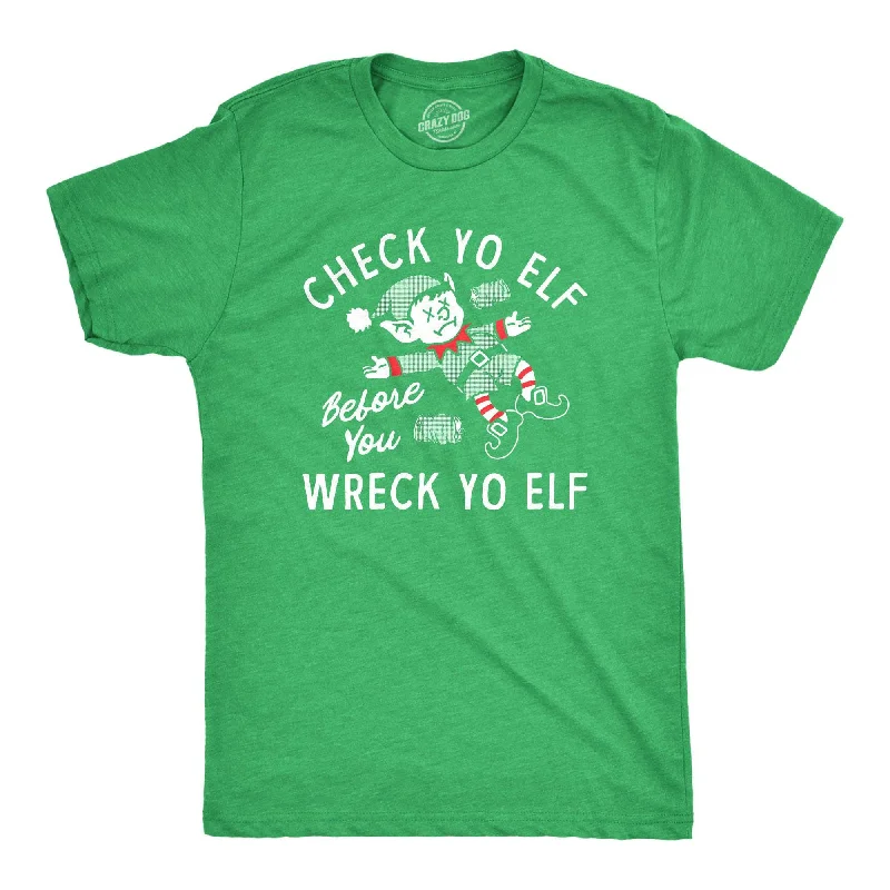 Check Yo Elf Before You Wreck Yo Elf Men's T Shirt