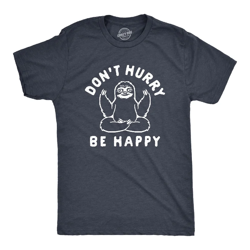 Don't Hurry Be Happy Men's T Shirt