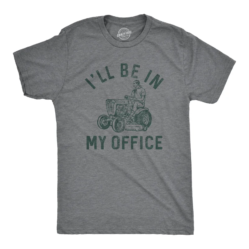 Ill Be In My Office Lawn Mower Men's T Shirt