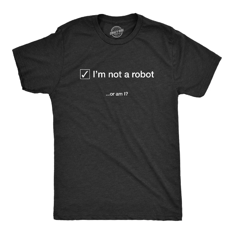 I'm Not A Robot. Or Am I? Men's T Shirt