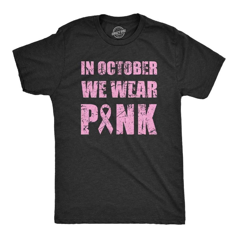 In October We Wear Pink Men's T Shirt