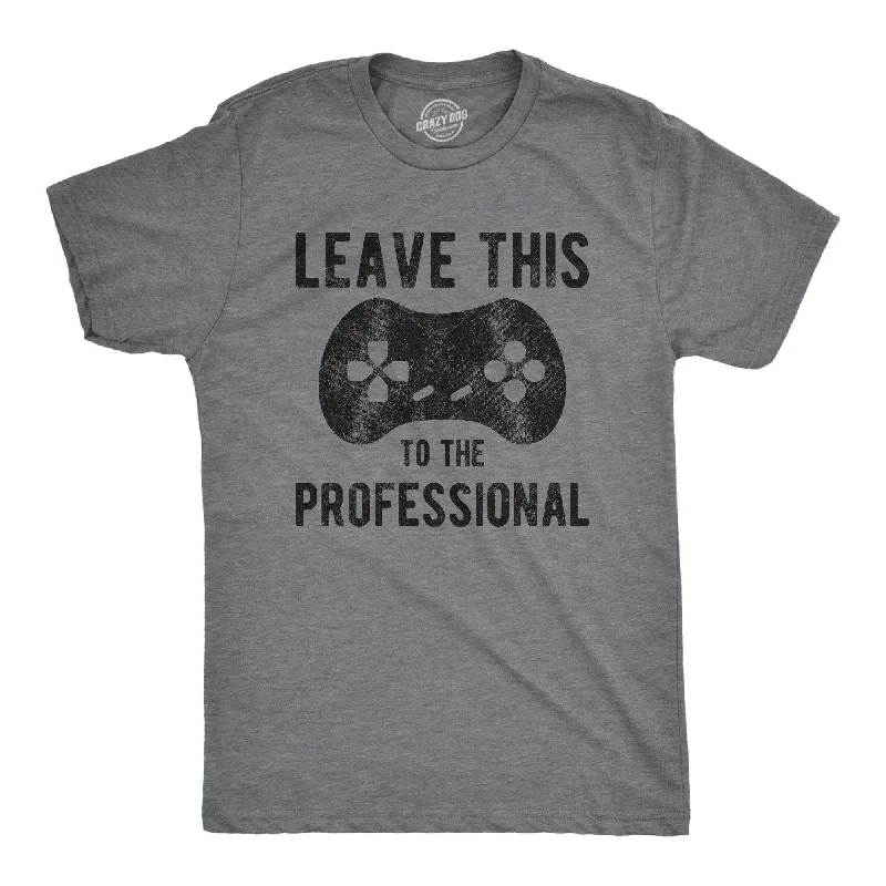 Leave This To The Professional Men's T Shirt