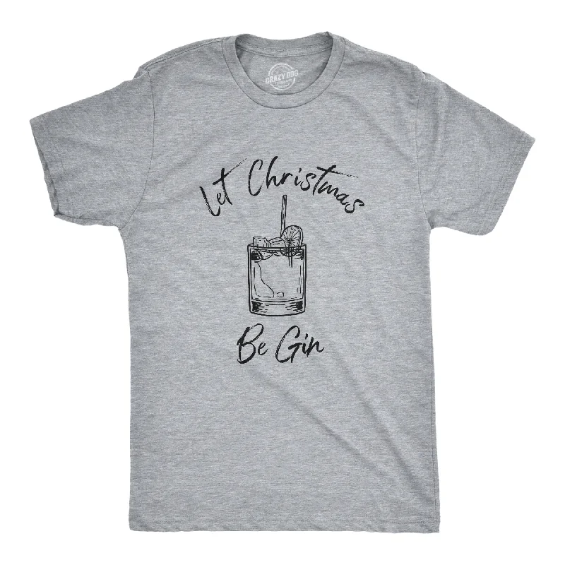 Let Christmas Be Gin Men's T Shirt