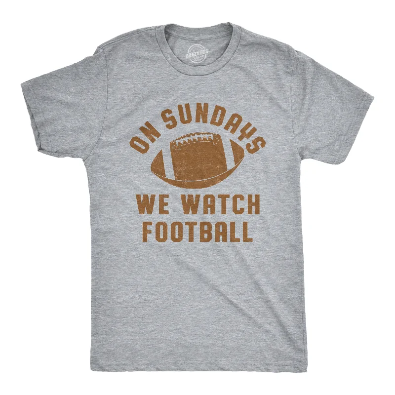 On Sundays We Watch Football Men's T Shirt