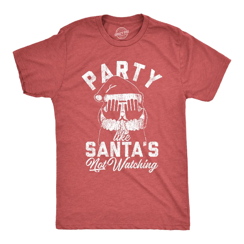 Party Like Santa's Not Watching Men's T Shirt