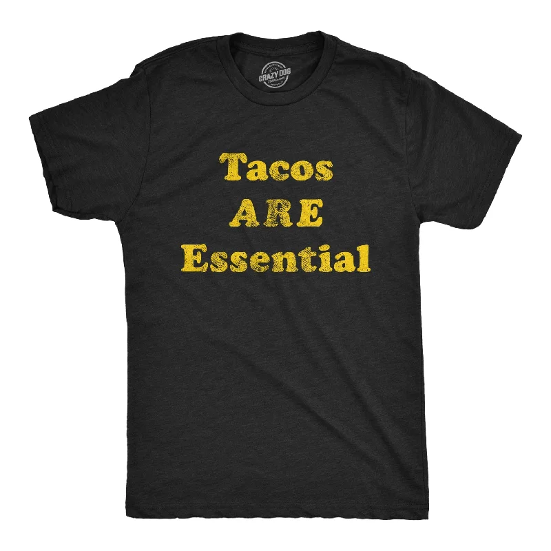 Tacos Are Essential Men's T Shirt